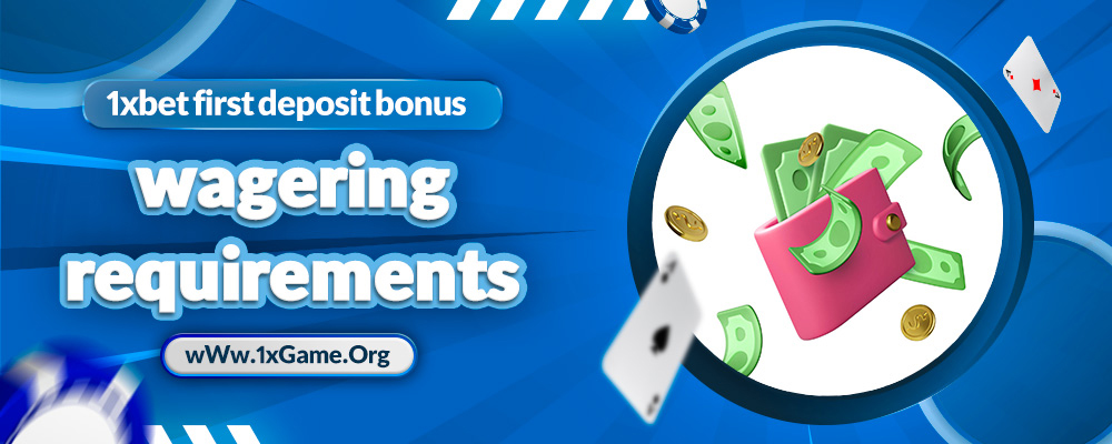 1xbet first deposit bonus wagering requirements